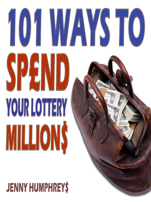Title details for 101 Ways to Spend Your Lottery Millions by Jenny Humphreys - Available